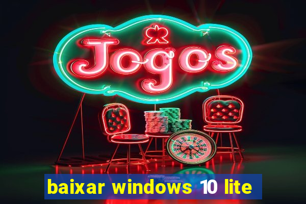 baixar windows 10 lite